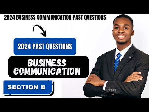 SECTION B- 2024 BUSINESS COMMUNICATION PAST QUESTIONS