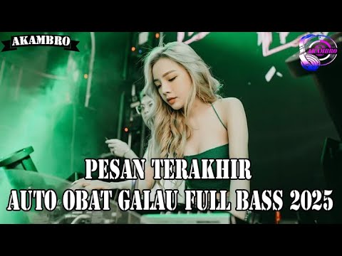 DJ JUNGLE DUTCH PESAN TERAKHIR !!! AUTO OBAT GALAU FULL BASS 2025