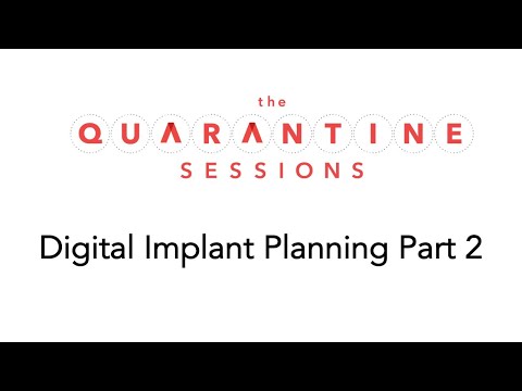 Quarantine Sessions 9 - Digital Implant Planning Part 2