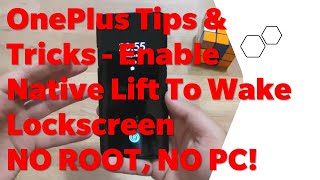 OnePlus Tips & Tricks - Enable Native Lift To Wake Lockscreen NO ROOT, NO PC!