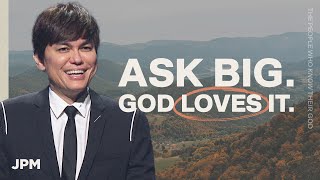 When You Ask Big, God Answers Bigger | Joseph Prince Ministries