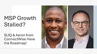 MSP Growth Stalled? SLIQ & Aaron from ConnectWise Have the Roadmap!