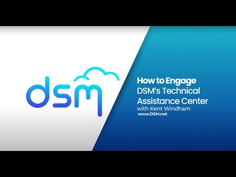 How To Engage DSM Technical Assistance Center