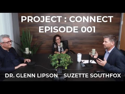 Discussing Mental Health With Suzette Southfox & Dr. Glenn Lipson - PROJECT : CONNECT - Episode 001