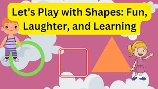 Let's Play with Shapes: Fun, Laughter, and Learning