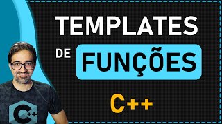Programação Genérica: Templates de Funções em C++