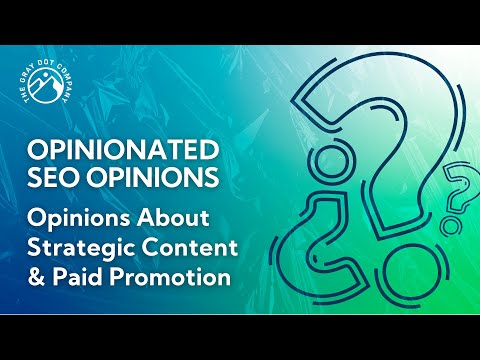 Opinions About Strategic Content & Paid Promotions | Opinionated SEO Opinions