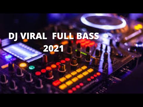 DJ VIRAL FULL BASS 2021 REMIX SLOW