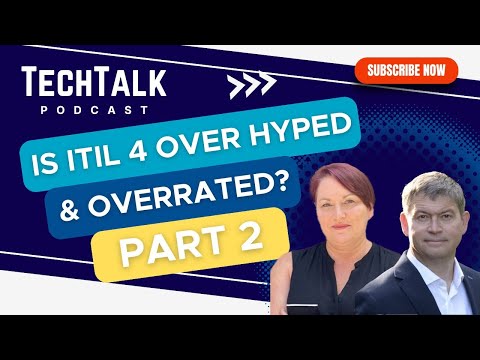 Is ITIL 4 Over Hyped And Overrated? Part Two | Tech Talk Podcast