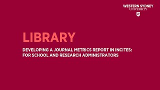 Developing a journal metrics report in INCITES: For school and research administrators