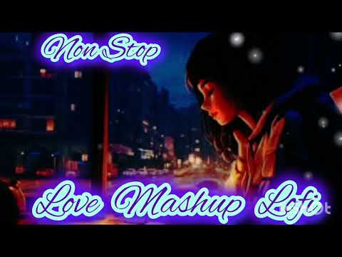 Non Stop Lofi Love Mashup Songs Hindi Songs #mashup #lovemashup #hindisong  #lofi #slowedandreverb