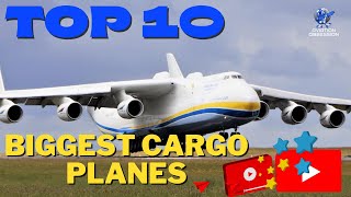 Top 10 Biggest Cargo Planes in the World
