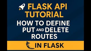 🚀 Flask API Tutorial: How to Define PUT and DELETE Routes in Flask