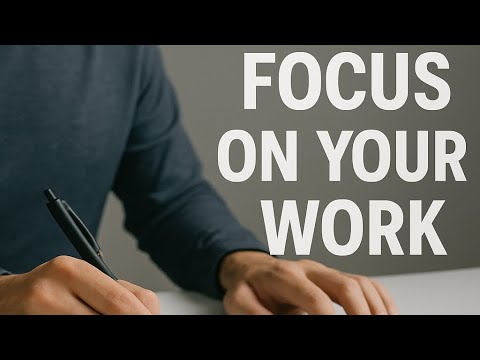 FOCUS ON YOUR WORK