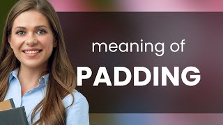 Padding • what is PADDING meaning