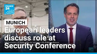 European leaders discuss role at Munich Summit • FRANCE 24 English