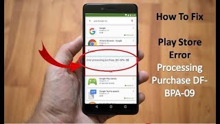 How to Fix Play Store Error Processing Purchase DF-BPA-09 in Android