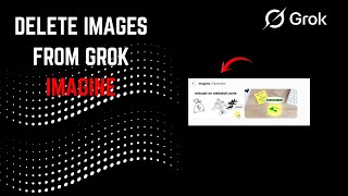 How to Delete Saved Images on Grok Imagine | Delete Images from Grok Imagine