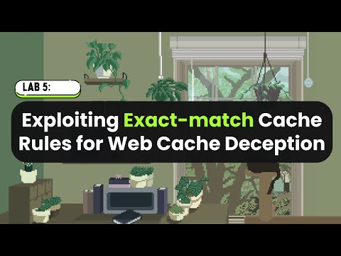 Exploiting Exact-match Cache Rules for Web Cache Deception | PortSwigger Lab | Explained