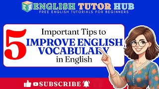 5 Important Tips to Improve English Vocabulary