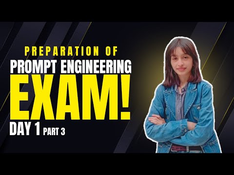Preperation of Prompt Engineering Exam || Day 1 || Part 3