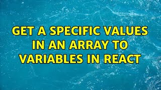 Get a specific values in an Array to variables in React