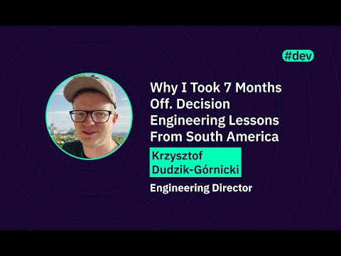 Why I Took 7 Months Off. Decision Engineering Lessons From South America | WAWTech 2025