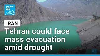 Iranian's capital Tehran faces possible mass evacuation due to sever water shortages • FRANCE 24
