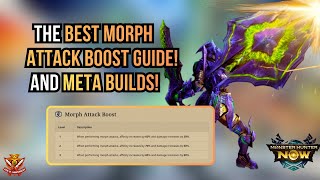 The BEST MORPH ATTACK BOOST GUIDE AND META BUILDS! l Monster Hunter Now