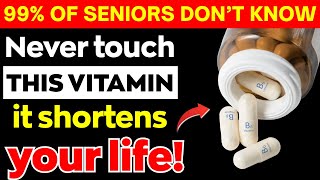 Over 60? 4 WORST Vitamins You Should NEVER Take and 4 You MUST Take Daily | Senior Health
