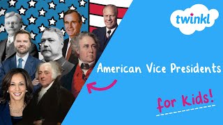 List of American Vice Presidents for Kids | Fun & Easy Vice Presidents Guide | Twinkl USA