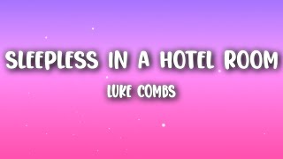 Luke Combs - Sleepless in a Hotel Room (Lyrics)