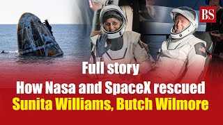 Dramatic rescue: How Nasa and SpaceX brought Sunita Williams, Butch Wilmore back to Earth