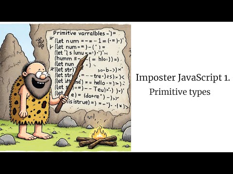 JavaScript Primitive Types - So easy a caveman could do it