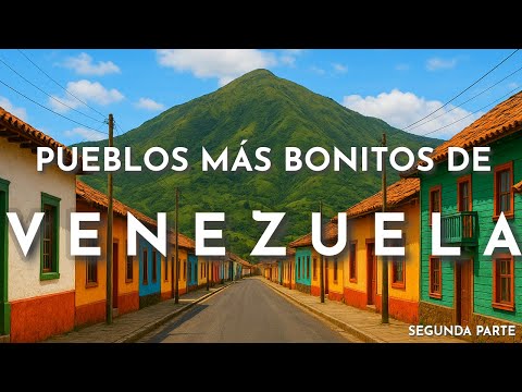 LOS PUEBLOS MÁS LINDOS DE VENEZUELA Segunda Parte