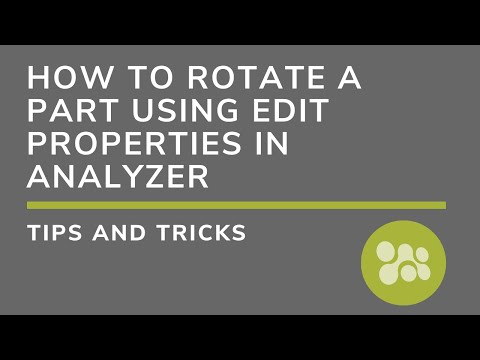 How to Rotate a Part using Edit Properties in Analyzer