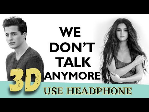 Charlie Puth - We Don't Talk Anymore (3D Audio) | Selena Gomez