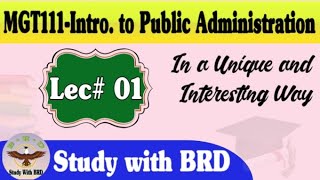 MGT111 Lecture 01 | Introduction to Public Administration | MGT111 Short Lectures | Study with BRD