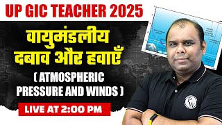 UP GIC Lecturer Geography 2025 | Atmospheric Pressure aur Winds for UP GIC | Geography by Jivesh Sir