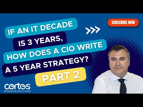 If an IT decade is 3 years, how does a CIO write a 5-year strategy? Part Two
