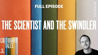 The Scientist and the Swindler ft. Maria Konnikova | Cautionary Tales with Tim Harford