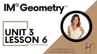Unit 3 Lesson 6 Practice Problems IM® GeometryTM authored by Illustrative Mathematics®