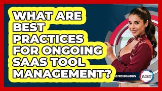 What Are Best Practices For Ongoing SaaS Tool Management?