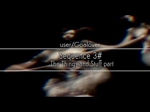 Sequence 3# // The Things and Stuff part