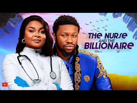 THE NURSE AND THE BILLIONAIRE - BIMBO ADEMOYE, STAN NZE - 2025 Latest Movies