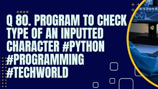 Program to check type of an inputted character #python #programming #techworld#shortvideo#viralvideo