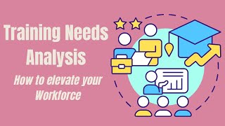 Training Needs Analysis - How to Elevate Your Workforce