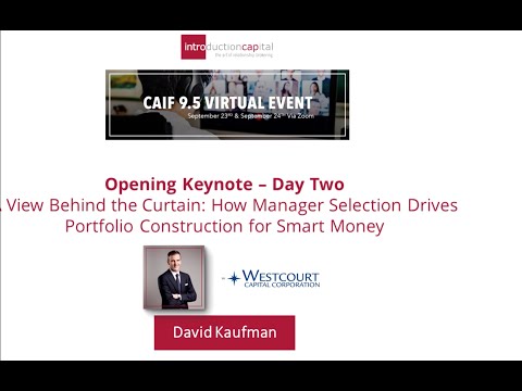 CAIF Keynote: David Kaufman, Westcourt Capital - How Manager Selection Drives Portfolio Construction