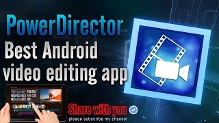 Best Free Android Video Editing App - Edit Videos with PowerDirector |Tutorial