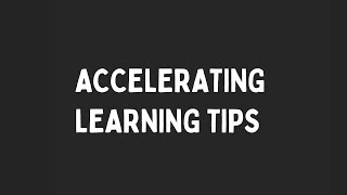 Accelerating Learning Tips